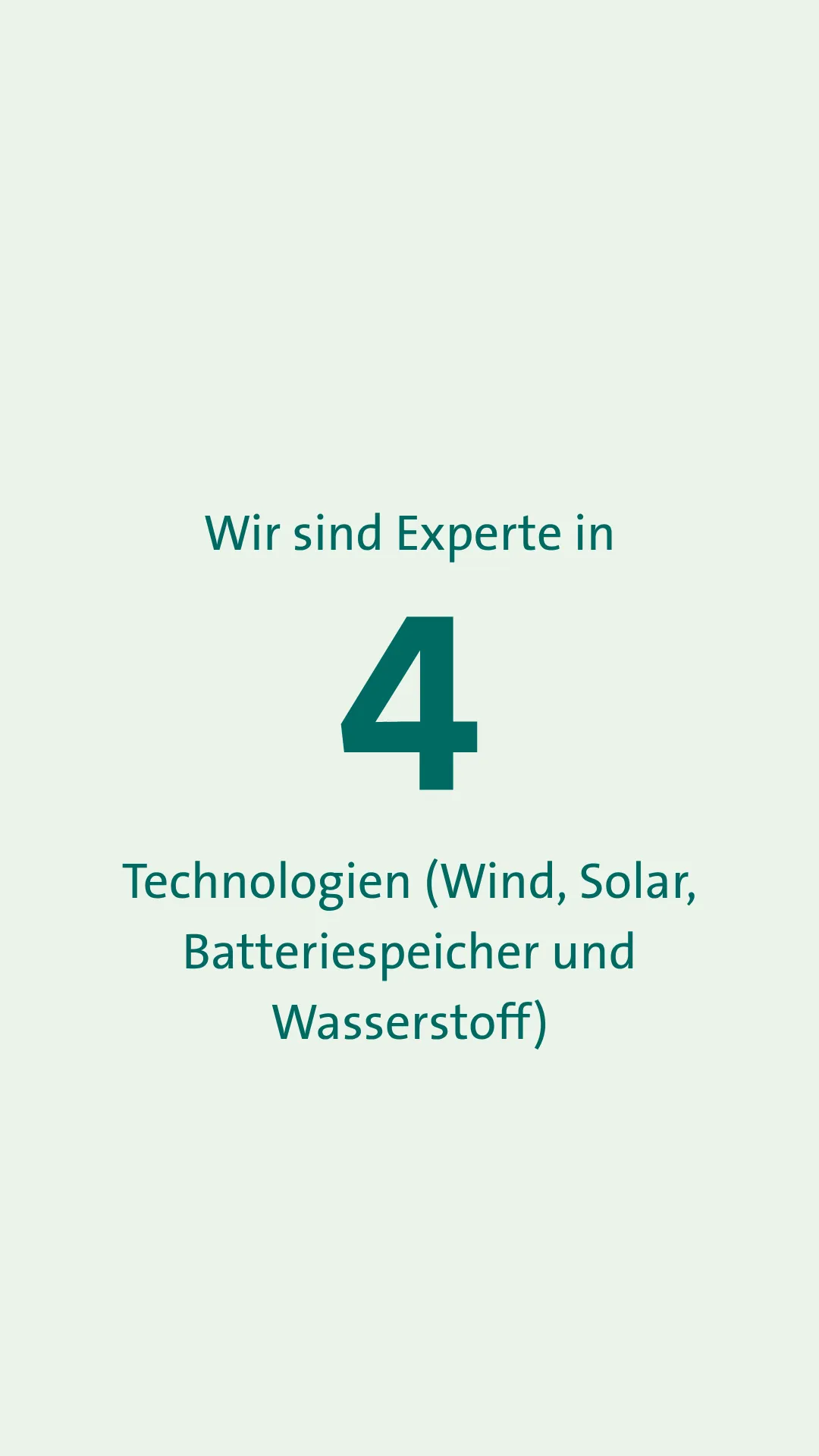 Wir sind Experte in 4 Technologien (Wind, Solar, Batteriespeicher und Wasserstoff)