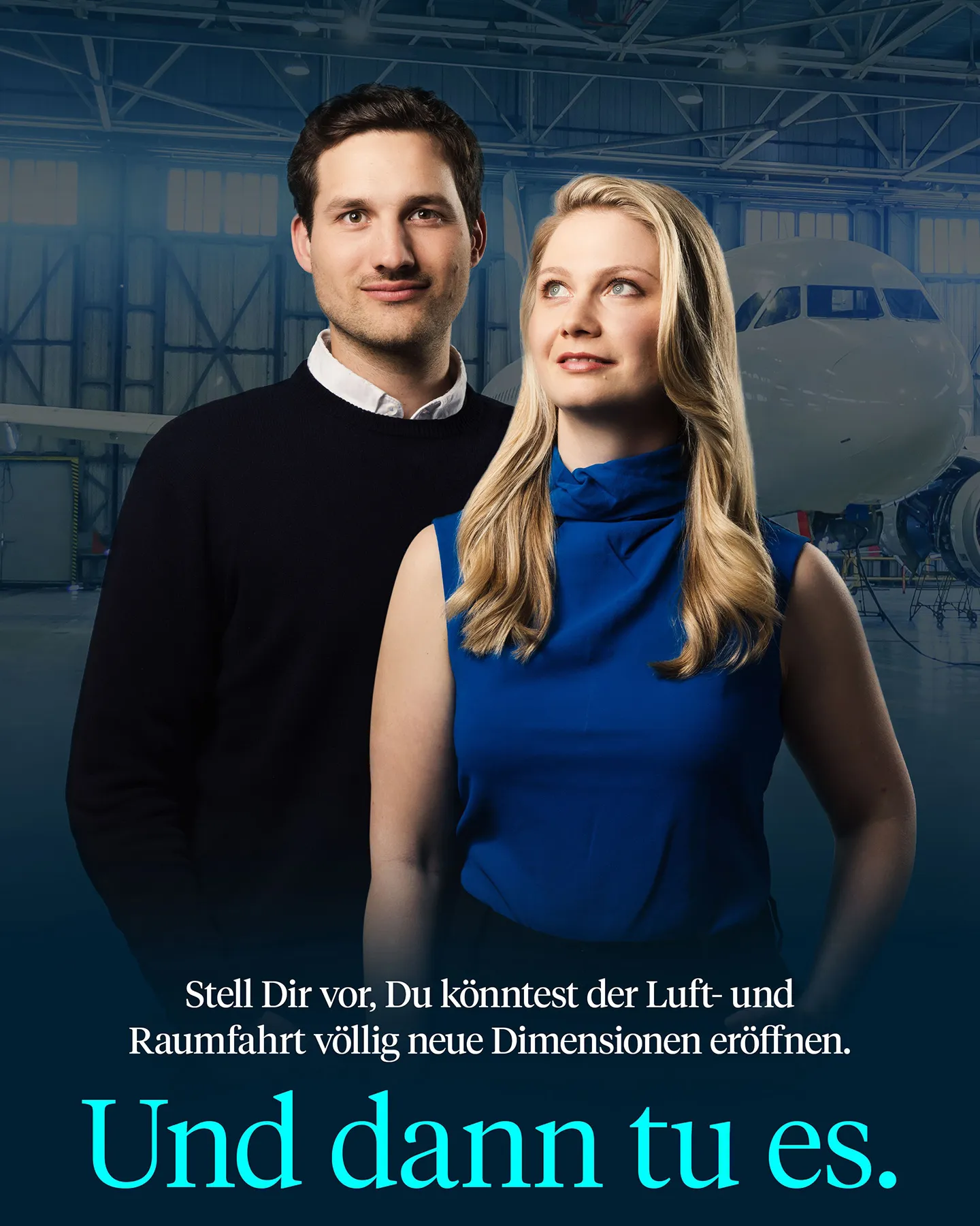 Ein Mann und eine Frau stehen in einem Hangar vor einem Flugzeug. Text: "Stell Dir vor, Du könntest der Luft- und Raumfahrt völlig neue Dimensionen eröffnen. Und dann tu es.