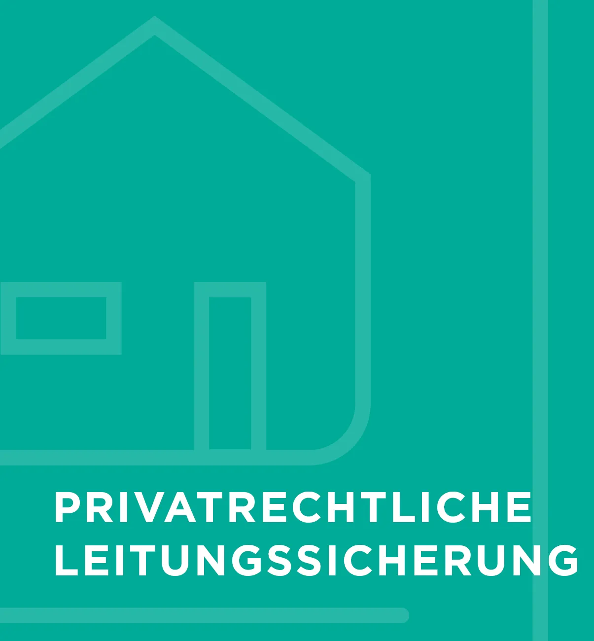 Illustration eines Hauses mit dem Text 'Privatrechtliche Leitungssicherung' auf grünem Hintergrund.